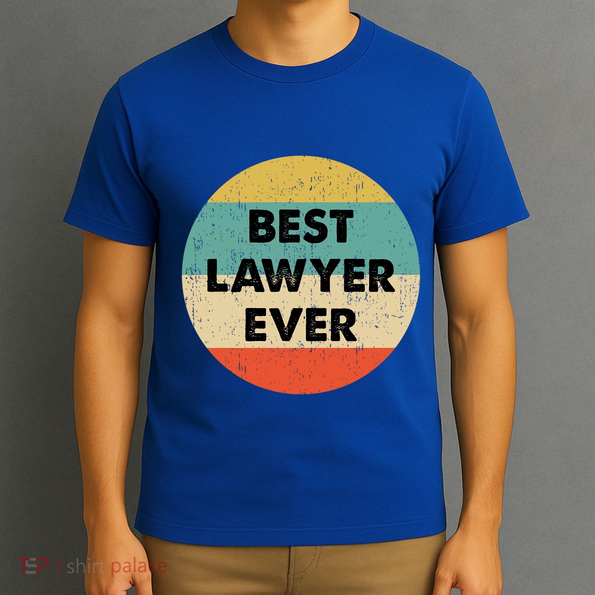 Lawyer Great Gift Best Lawyer Ever Meaningful Gift T-Shirt