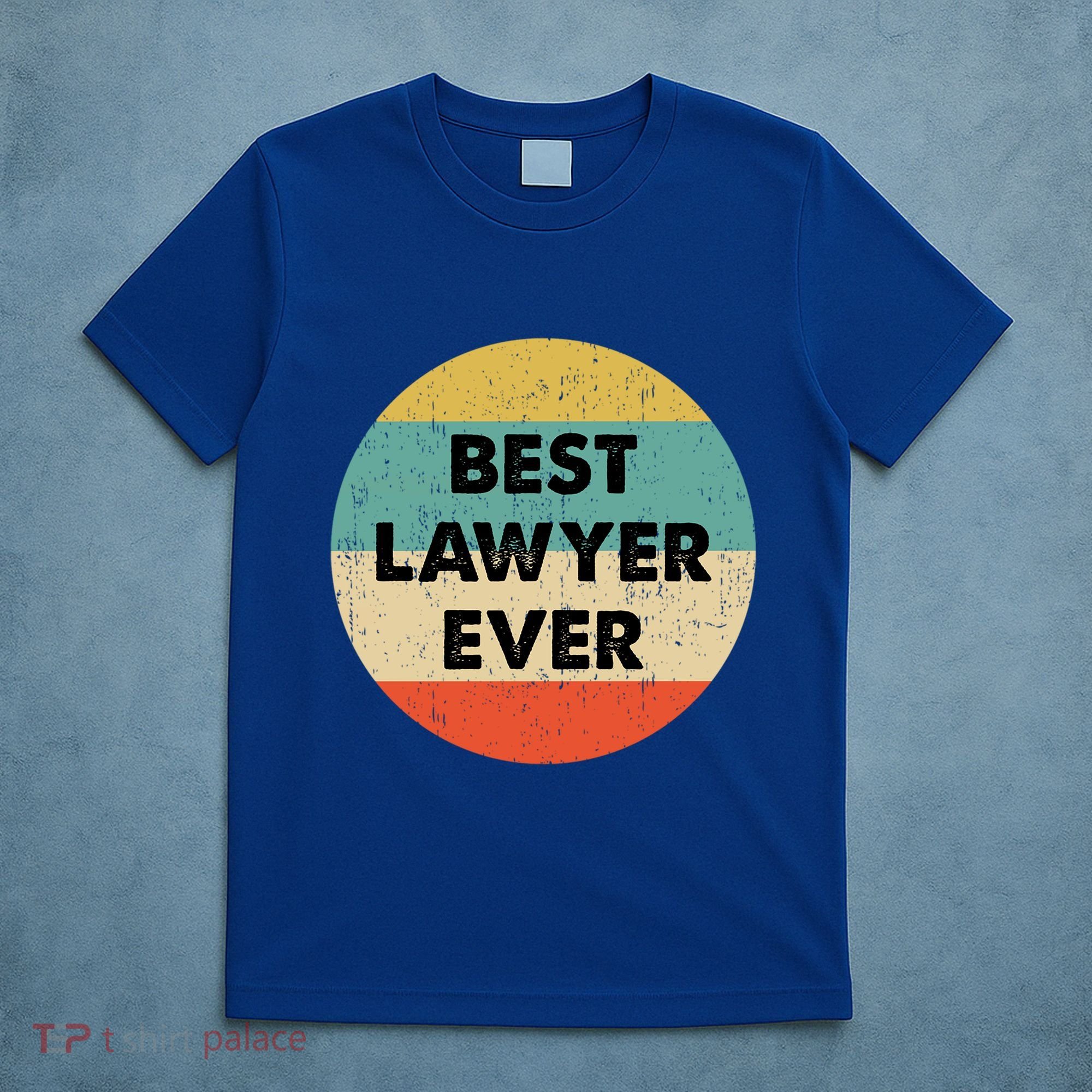 Lawyer Great Gift Best Lawyer Ever Meaningful Gift T-Shirt