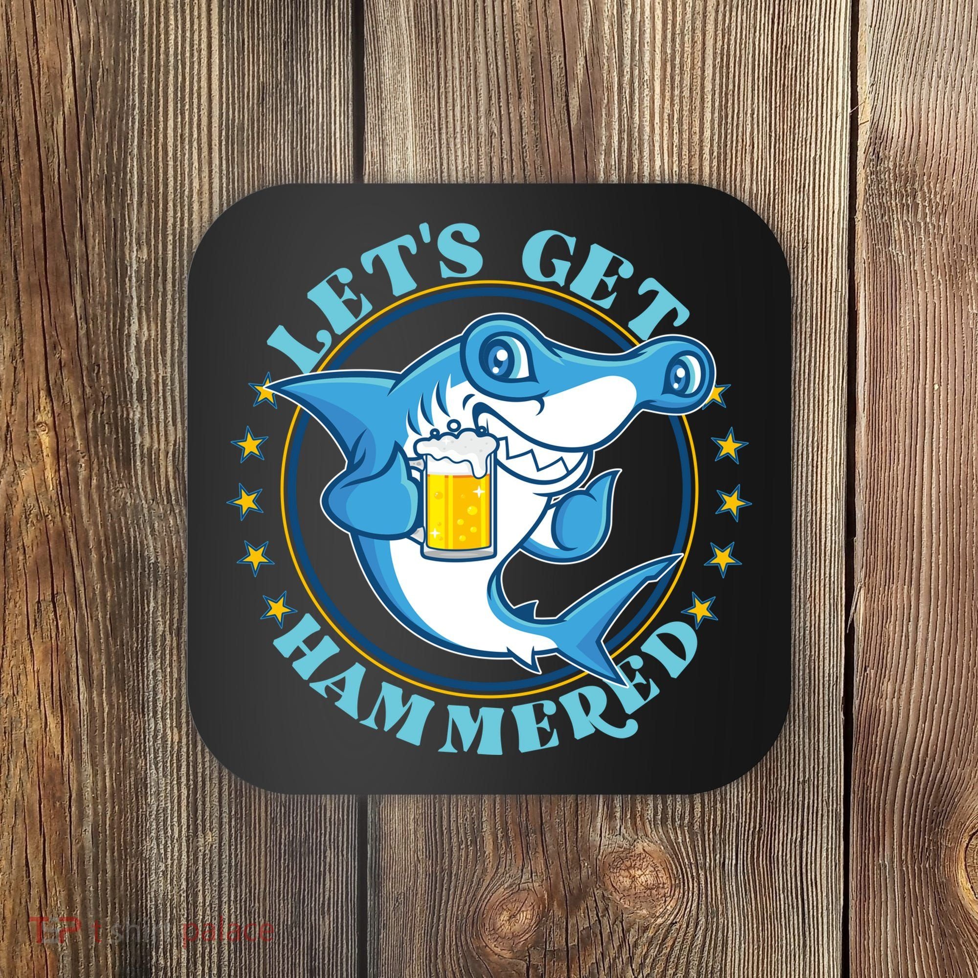 Let's Get Hammered Hammerhead Shark Beer Coaster