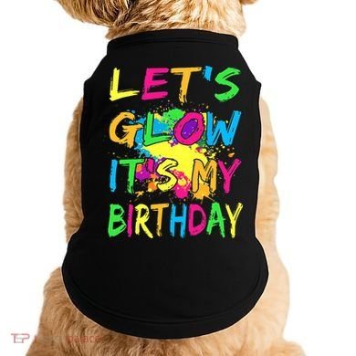 Let's Glow It's My Birthday Doggie Tank