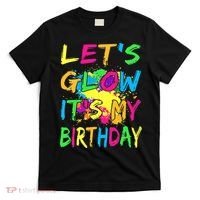 Let's Glow It's My Birthday T-Shirt thumb 0