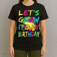 Let's Glow It's My Birthday T-Shirt thumb 4