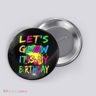 Let's Glow It's My Birthday Button