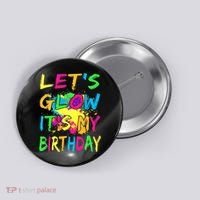 Let's Glow It's My Birthday Button thumb 0