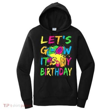 Let's Glow It's My Birthday Women's Hoodie