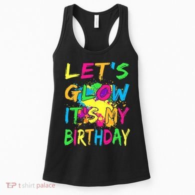 Let's Glow It's My Birthday Women's Tank Top