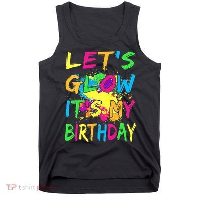 Let's Glow It's My Birthday Tank Top