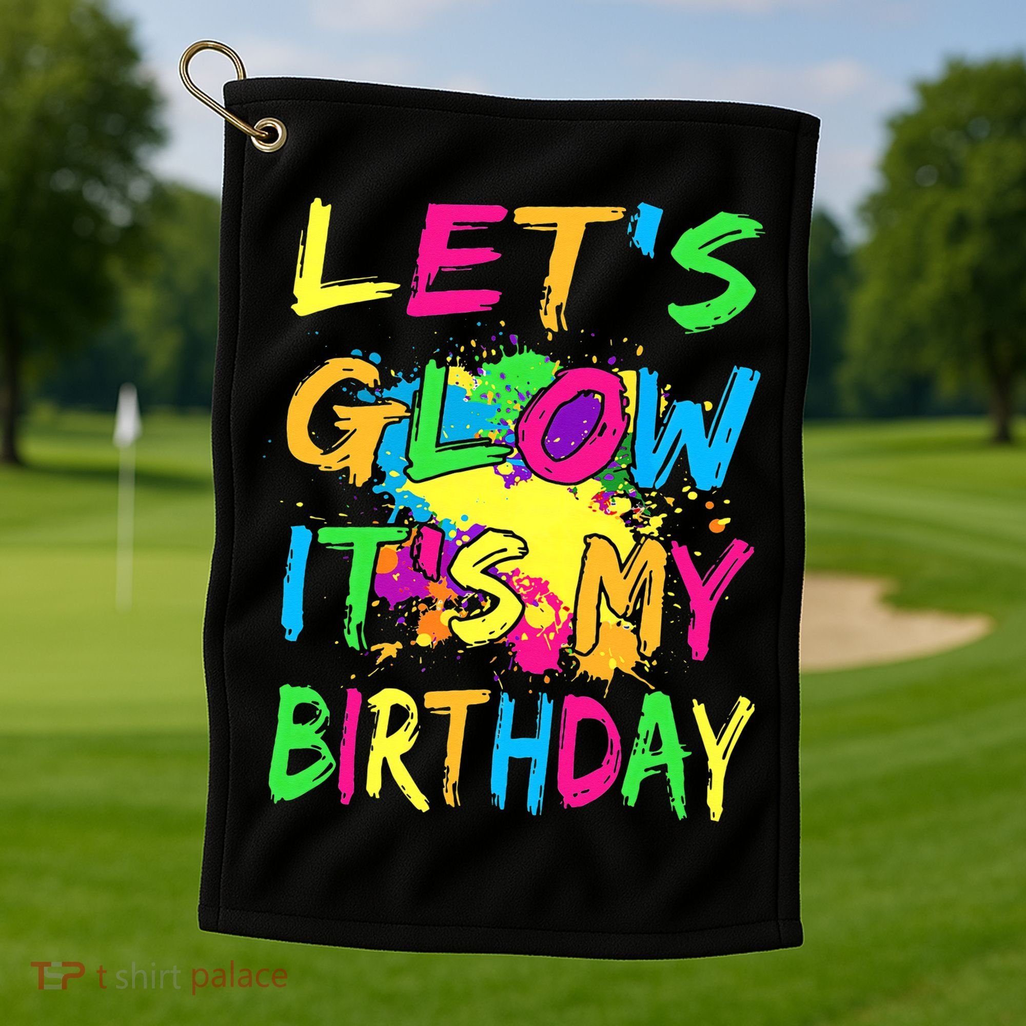 Let's Glow It's My Birthday Golf Towel