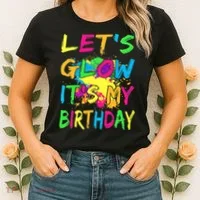 Let's Glow It's My Birthday Women's T-Shirt thumb 2