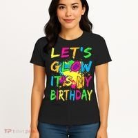 Let's Glow It's My Birthday Women's T-Shirt thumb 4