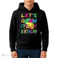 Let's Glow It's My Birthday Kids Hoodie thumb 4