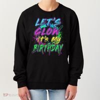 Let's Glow It's My Birthday Glow Party 80s Costume Party Women's Sweatshirt thumb 0