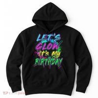 Let's Glow It's My Birthday Glow Party 80s Costume Party Hoodie thumb 0