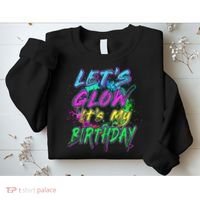 Let's Glow It's My Birthday Glow Party 80s Costume Party Sweatshirt thumb 2