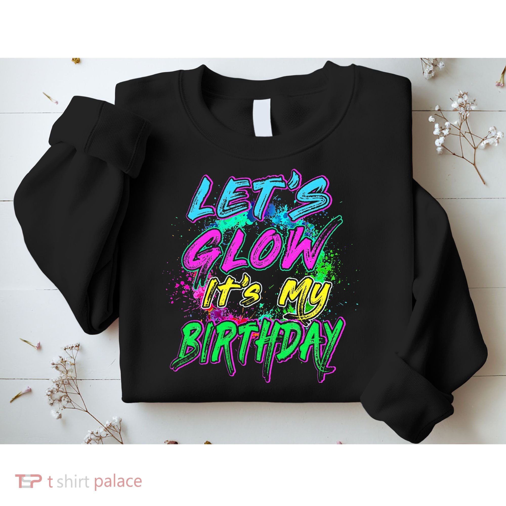 Let's Glow It's My Birthday Glow Party 80s Costume Party Sweatshirt