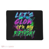 Let's Glow It's My Birthday Glow Party 80s Costume Party Mousepad thumb 0