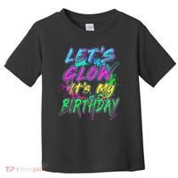 Let's Glow It's My Birthday Glow Party 80s Costume Party Toddler T-Shirt thumb 0
