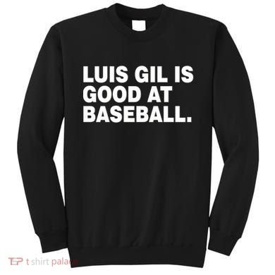 Luis Gil Is Good At Baseball Sweatshirt