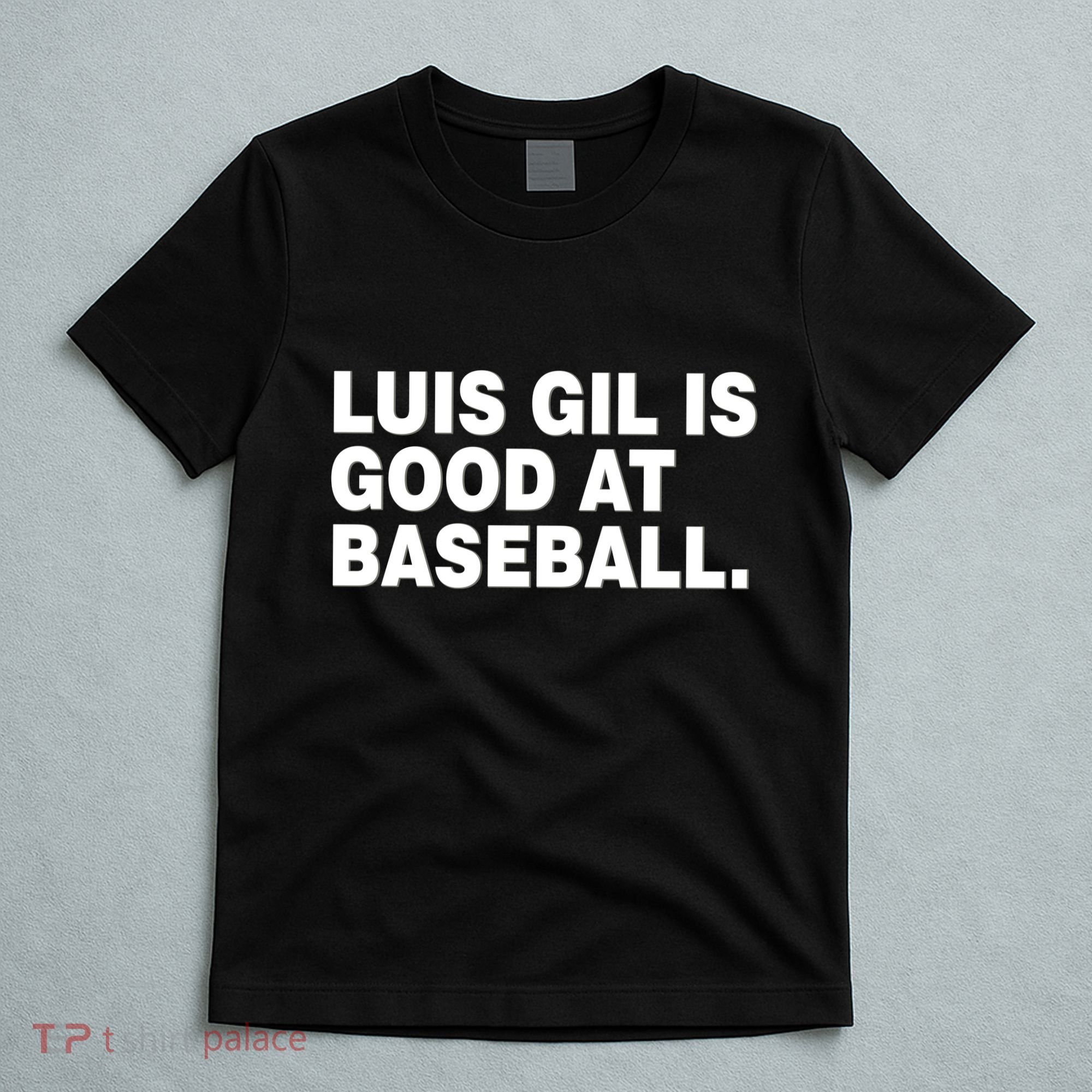 Luis Gil Is Good At Baseball T-Shirt