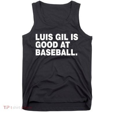 Luis Gil Is Good At Baseball Tank Top