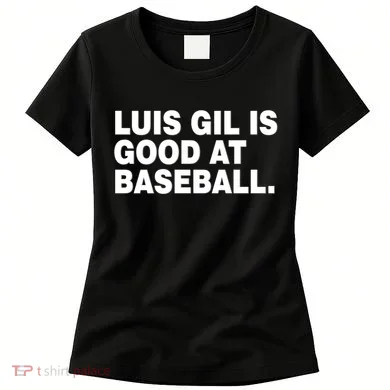 Luis Gil Is Good At Baseball Women's T-Shirt
