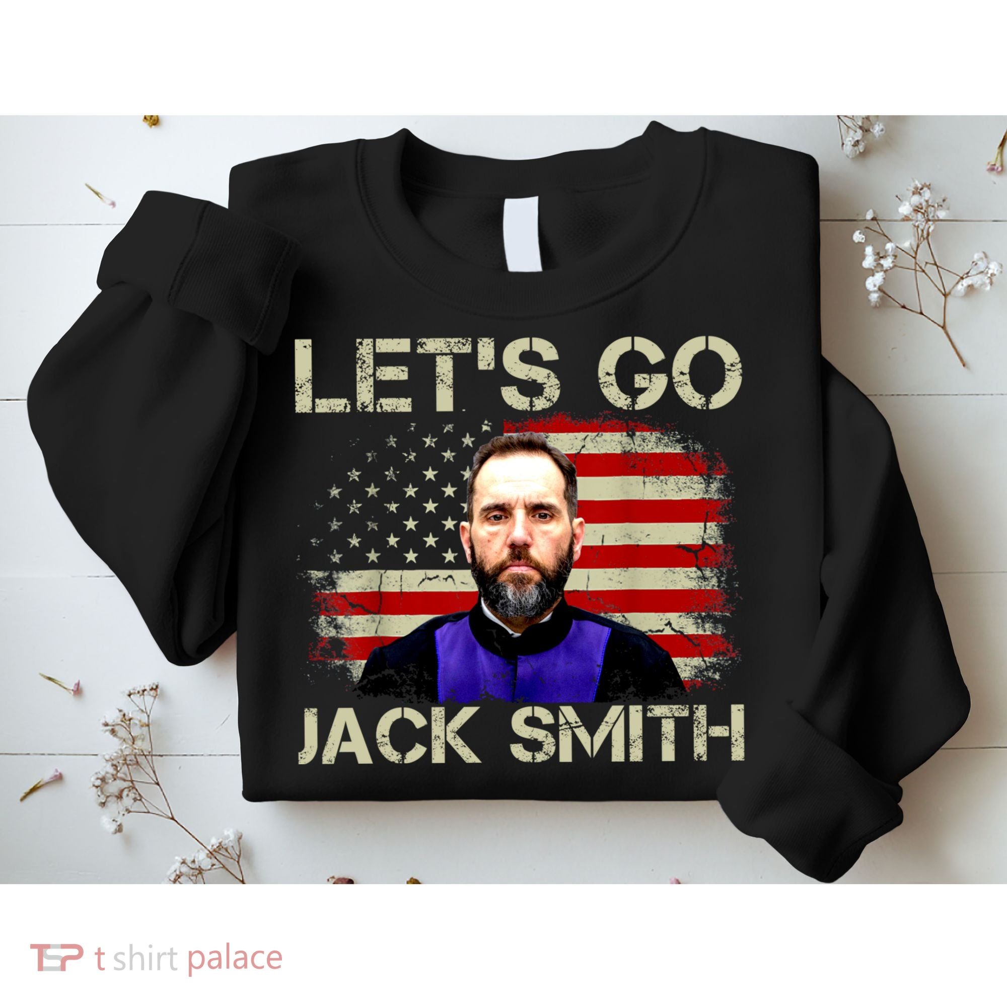 Lets Go Jack Smith For President USA Flag Sweatshirt