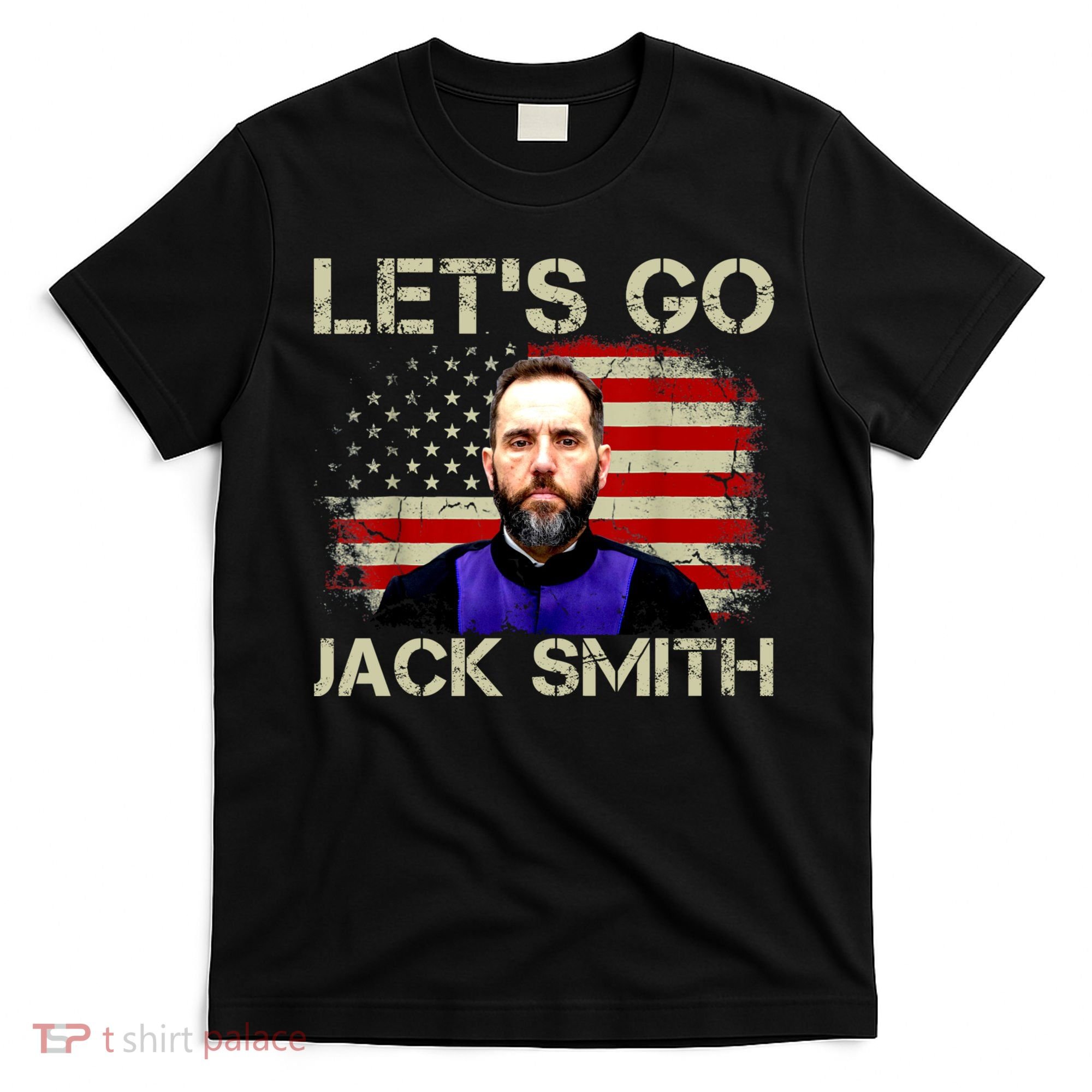 Lets Go Jack Smith For President USA Flag T-Shirt