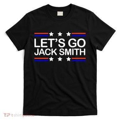 Lets Go Jack Smith For President T-Shirt