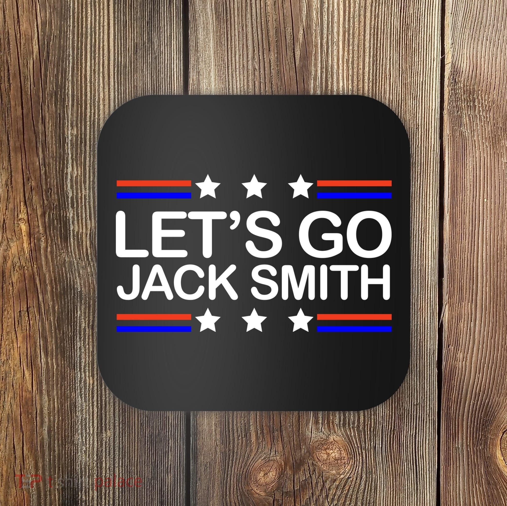Lets Go Jack Smith For President Coaster