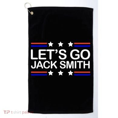 Lets Go Jack Smith For President Golf Towel