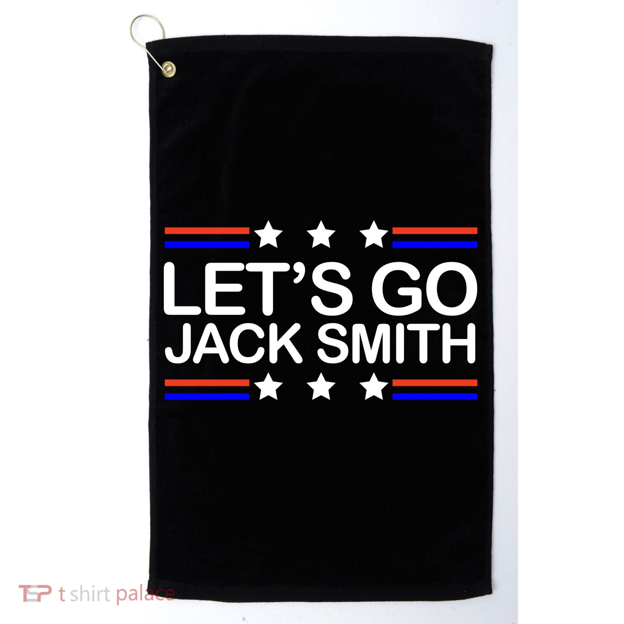 Lets Go Jack Smith For President Golf Towel