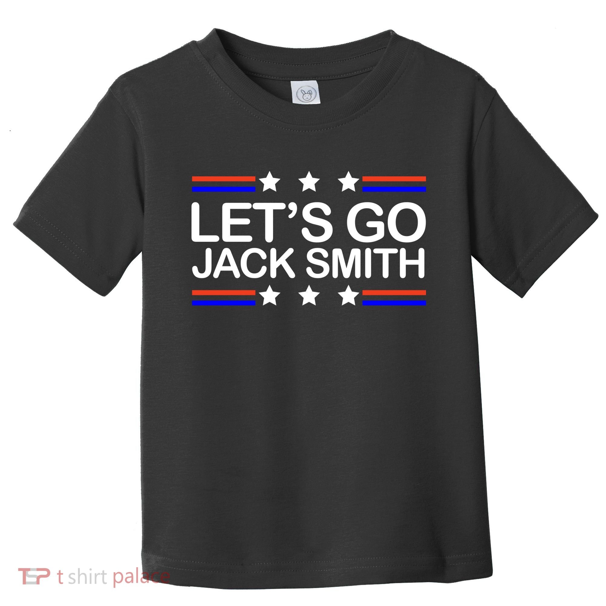 Lets Go Jack Smith For President Toddler T-Shirt