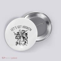 LetS Get Kraken Giant Squid Octopus Funny Pun Button thumb 0