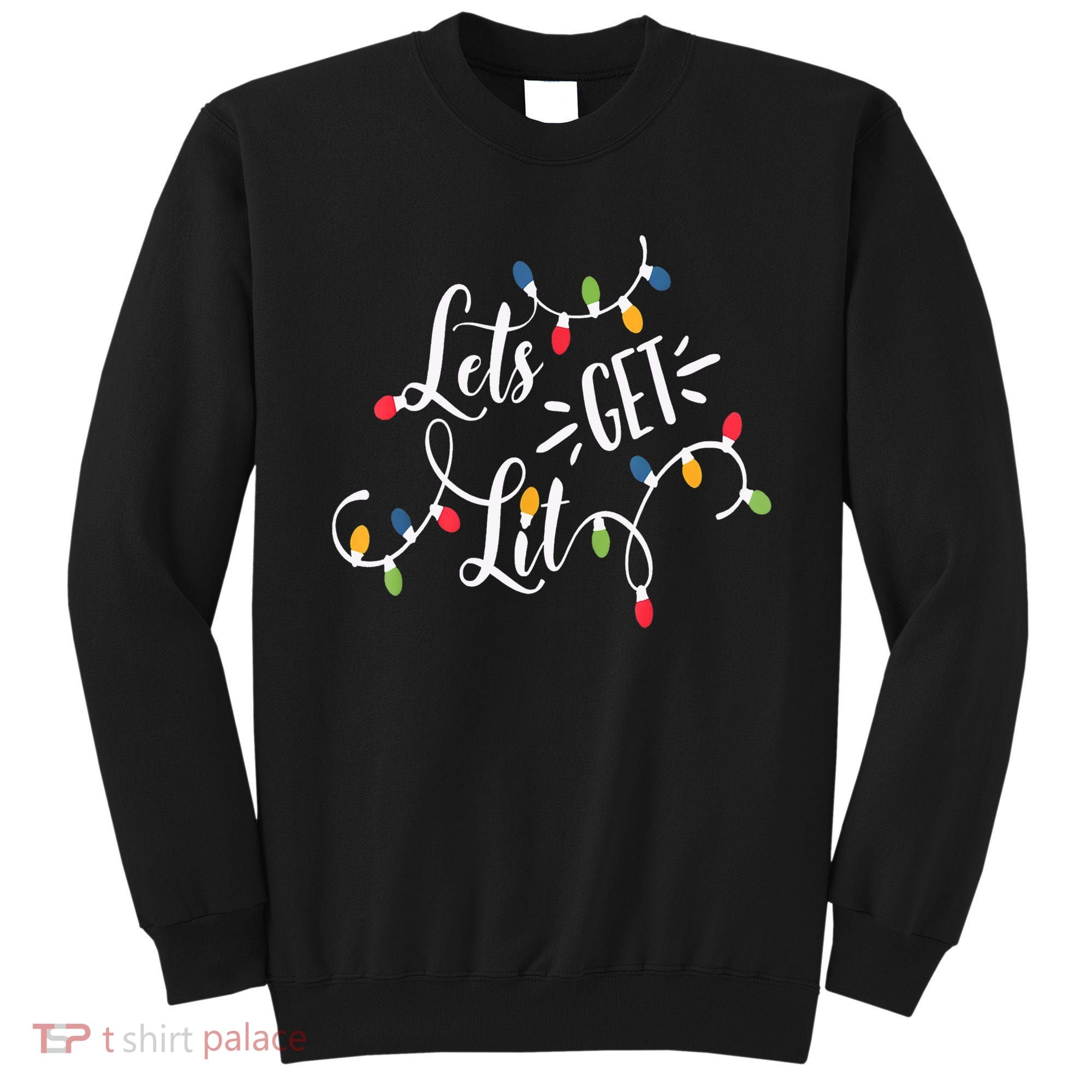 Let's Get Lit Funny Christmas Lights Xmas Maching Pijama TShirt Sweatshirt