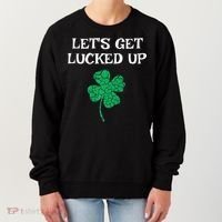 Let's Get Lucked Up Funny St. Saint Patrick's Day Women's Sweatshirt thumb 0