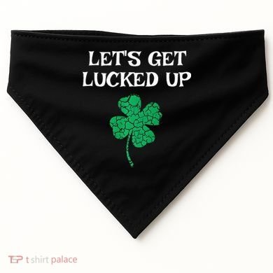 Let's Get Lucked Up Funny St. Saint Patrick's Day USA-Made Doggie Bandana