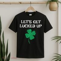 Let's Get Lucked Up Funny St. Saint Patrick's Day T-Shirt thumb 2