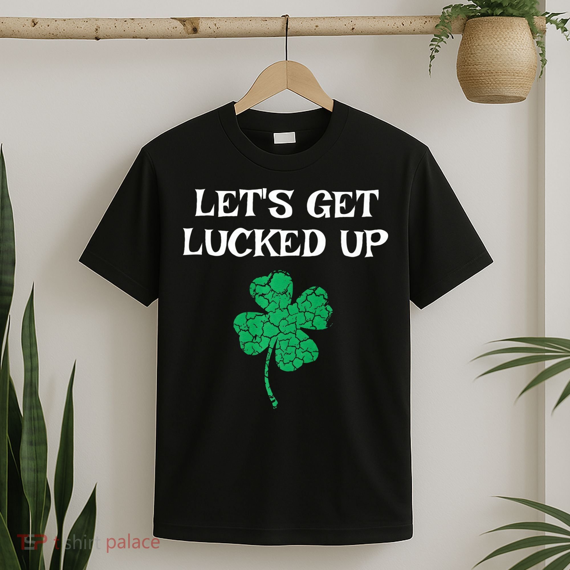 Let's Get Lucked Up Funny St. Saint Patrick's Day T-Shirt