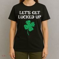 Let's Get Lucked Up Funny St. Saint Patrick's Day T-Shirt thumb 4
