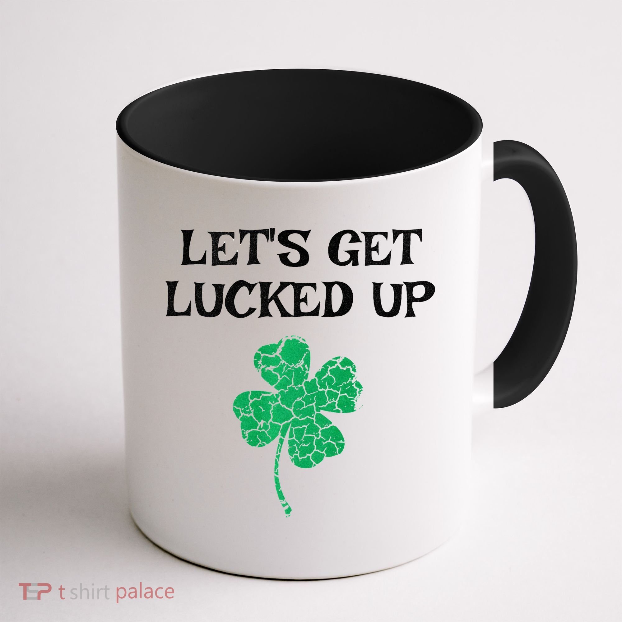 Let's Get Lucked Up Funny St. Saint Patrick's Day Coffee Mug