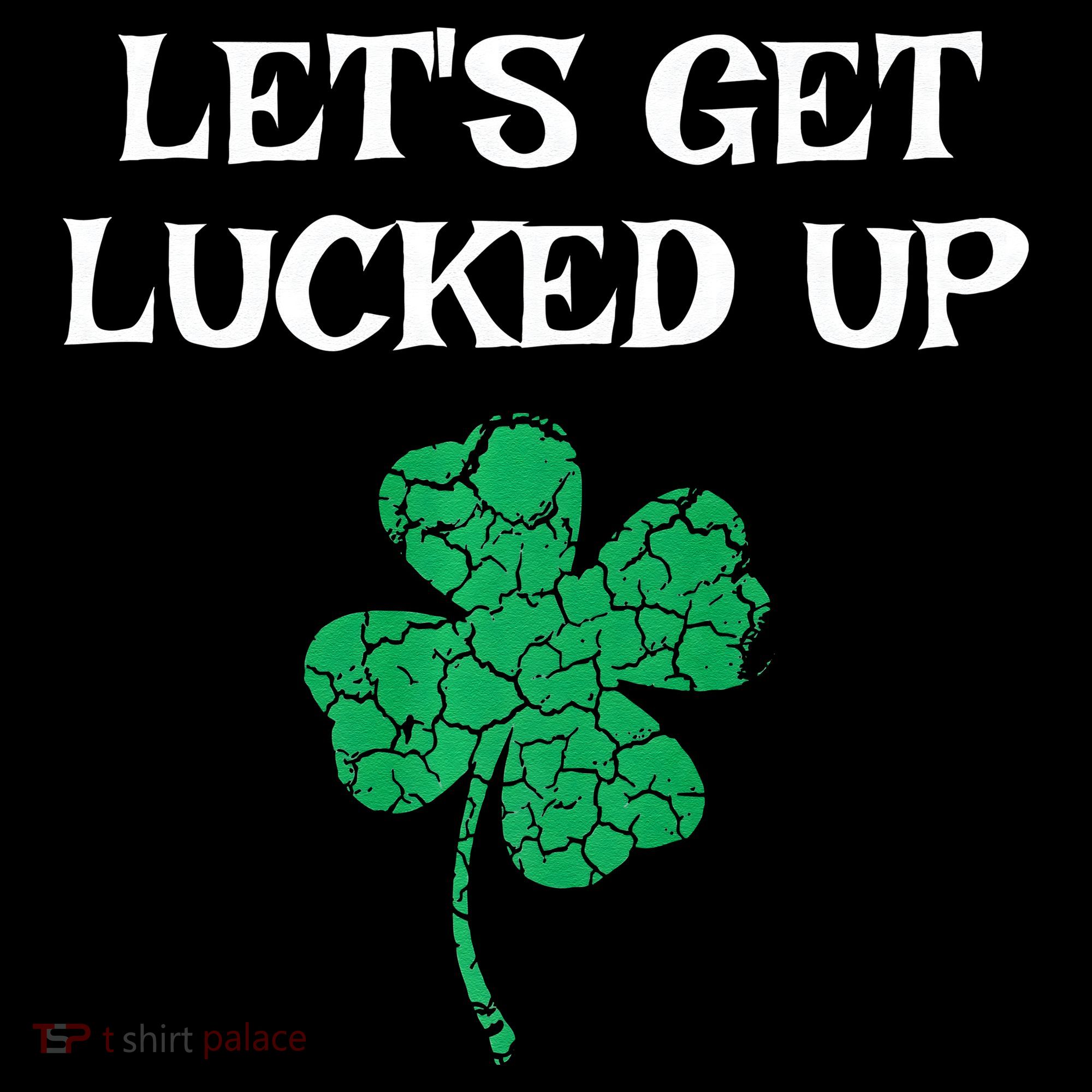 Let's Get Lucked Up Funny St. Saint Patrick's Day Women's Hoodie