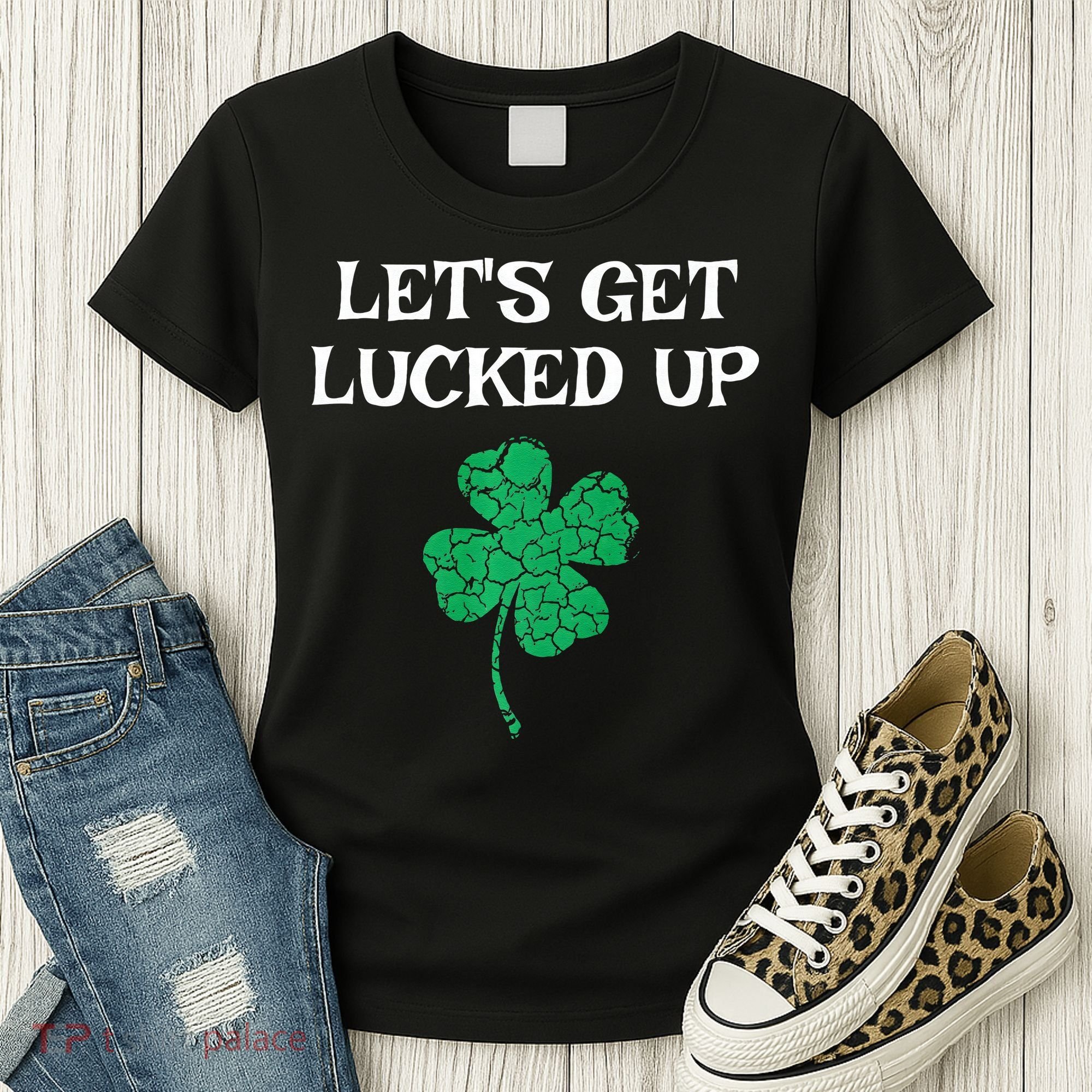 Let's Get Lucked Up Funny St. Saint Patrick's Day Women's T-Shirt