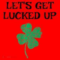 Let's Get Lucked Up Funny St. Saint Patrick's Day Santa Hat thumb 1