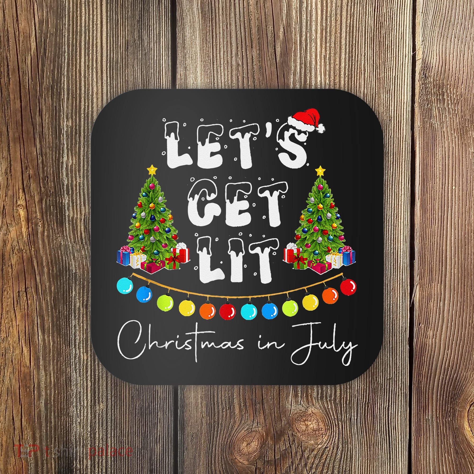 Let's Get Lit Christmas In July Coaster
