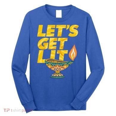 LetS Get Lit Diwali Dia Cool Gift Long Sleeve Shirt
