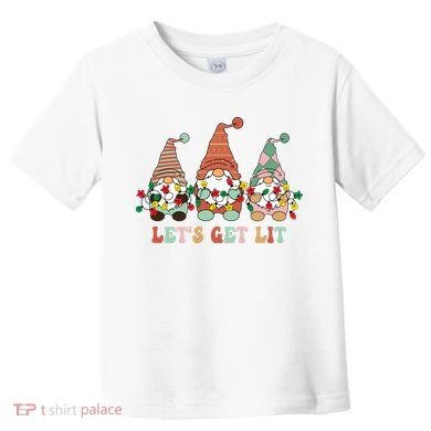 Let's Get Lit Christmas Gnome Lights Funny Xmas Gift Toddler T-Shirt