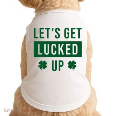 Lets Get Lucked Up Funny Irish St Patricks Day Doggie Tank
