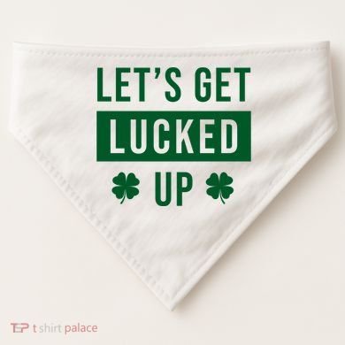 Lets Get Lucked Up Funny Irish St Patricks Day USA-Made Doggie Bandana