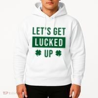 Lets Get Lucked Up Funny Irish St Patricks Day Hoodie thumb 2