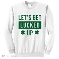 Lets Get Lucked Up Funny Irish St Patricks Day Sweatshirt thumb 0
